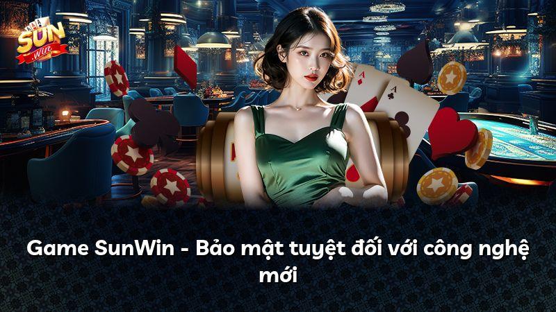 Game SunWin - Bảo mật tuyệt đối với công nghệ mới