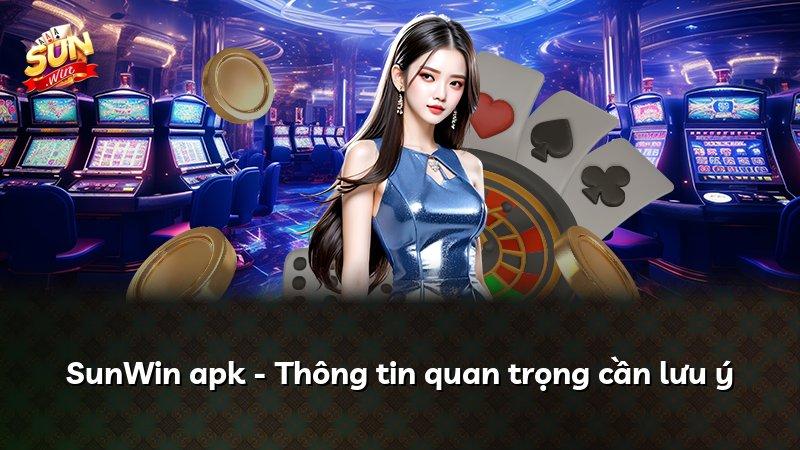 SunWin apk - Thông tin quan trọng cần lưu ý