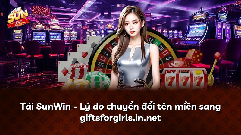 Tải SunWin - Lý do chuyển đổi tên miền sang giftsforgirls.in.net