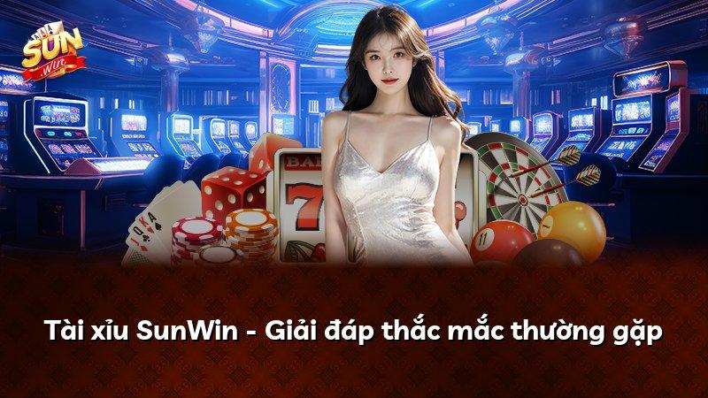 Tài xỉu SunWin - Giải đáp thắc mắc thường gặp
